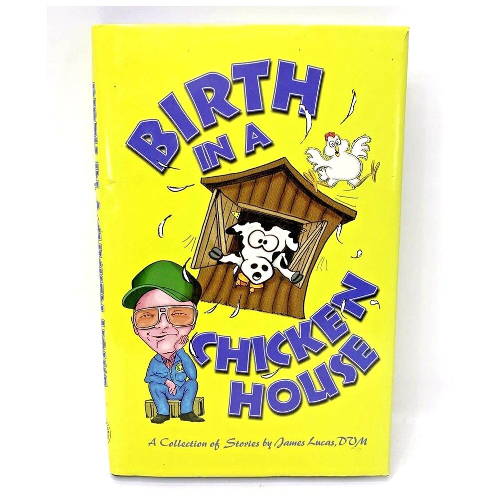 BIRTH IN A CHICKEN HOUSE : A Collection of Stories by Jim Lucas HCDJ Signed 1999